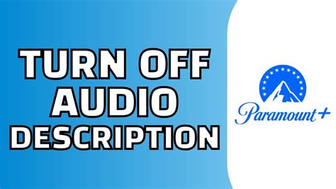 How to Turn Off Audio Description on Paramount Plus: A Comprehensive Guide and the Curious Case of Silent Narratives